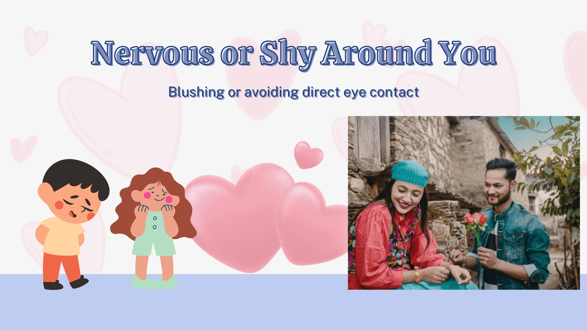 Nervous or Shy Around You